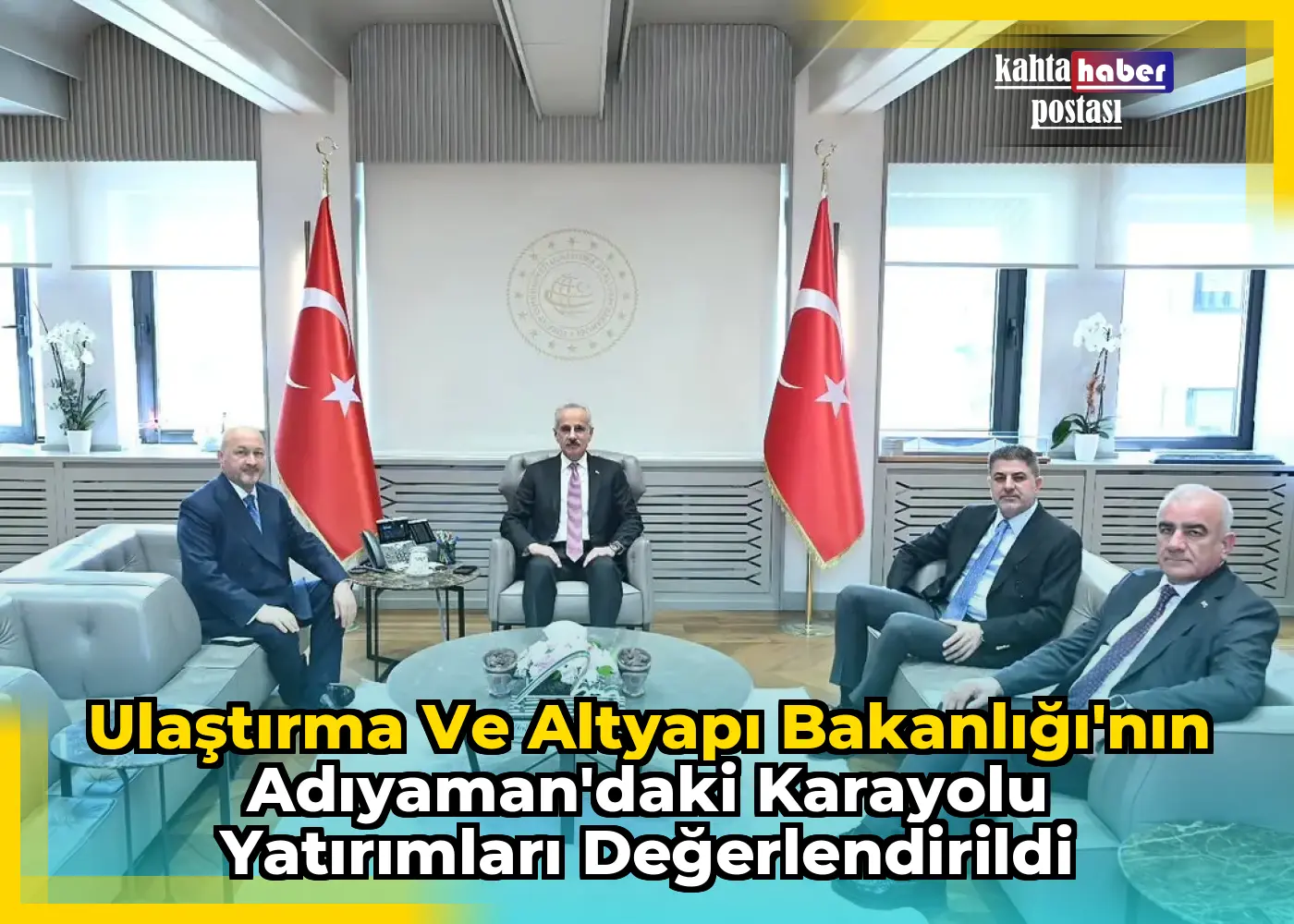 Ulaştırma ve Altyapı Bakanlığı'nın Adıyaman'daki Karayolu Yatırımları Değerlendirildi