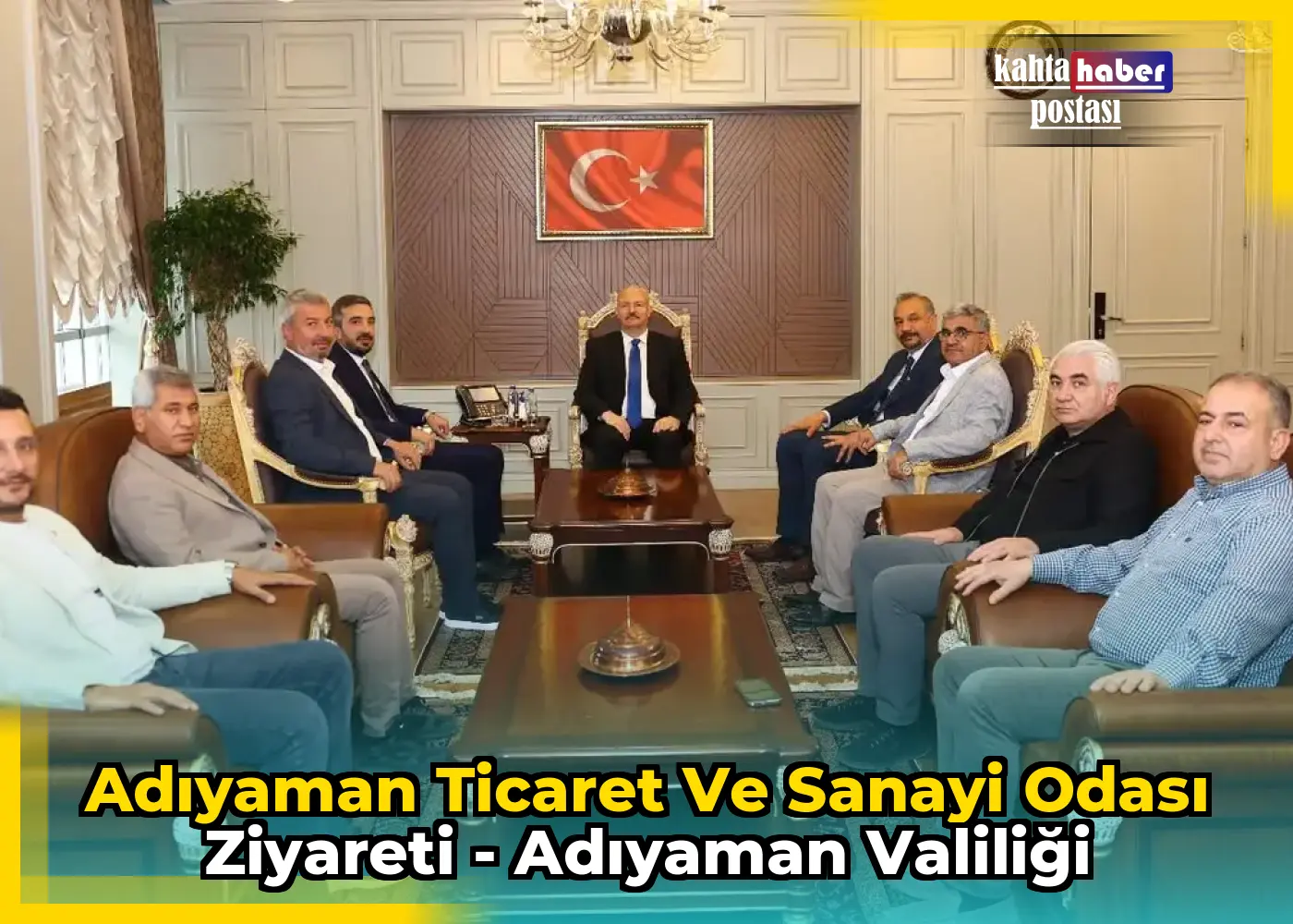 Adıyaman Ticaret ve Sanayi Odası Ziyareti - Adıyaman Valiliği