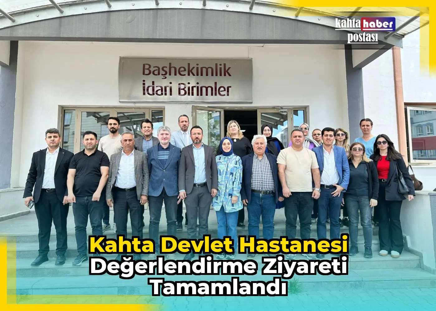 Kahta Devlet Hastanesi Değerlendirme Ziyareti Tamamlandı