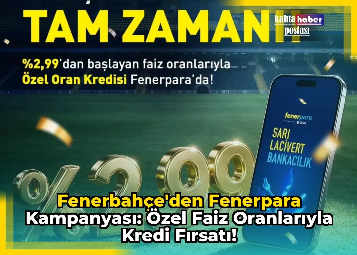 Fenerbahçe'den Fenerpara Kampanyası: Özel Faiz Oranlarıyla Kredi Fırsatı!