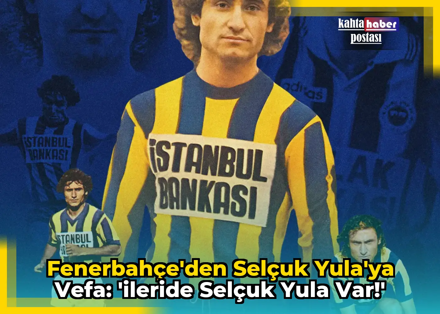 Fenerbahçe'den Selçuk Yula'ya Vefa: 'İleride Selçuk Yula Var!'