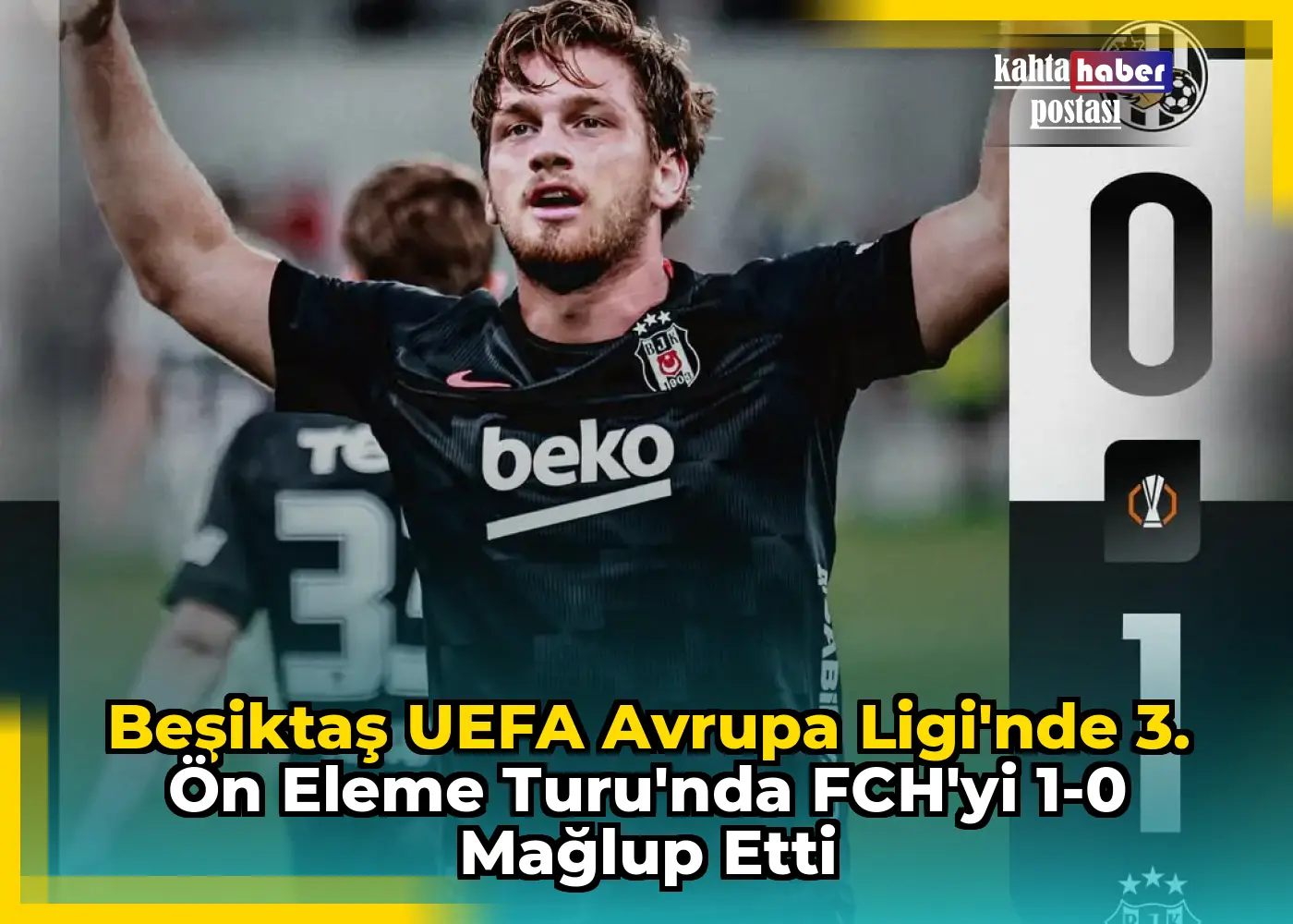Beşiktaş UEFA Avrupa Ligi'nde 3. Ön Eleme Turu'nda FCH'yi 1-0 Mağlup Etti