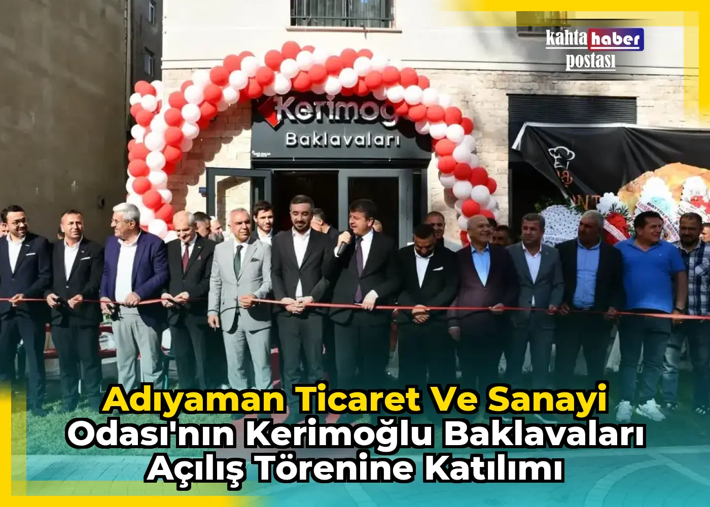 Adıyaman Ticaret ve Sanayi Odası'nın Kerimoğlu Baklavaları Açılış Törenine Katılımı