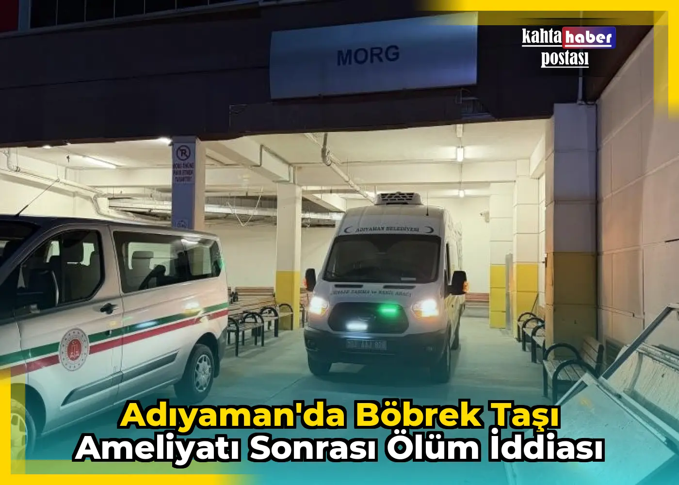 Adıyaman'da Böbrek Taşı Ameliyatı Sonrası Ölüm İddiası