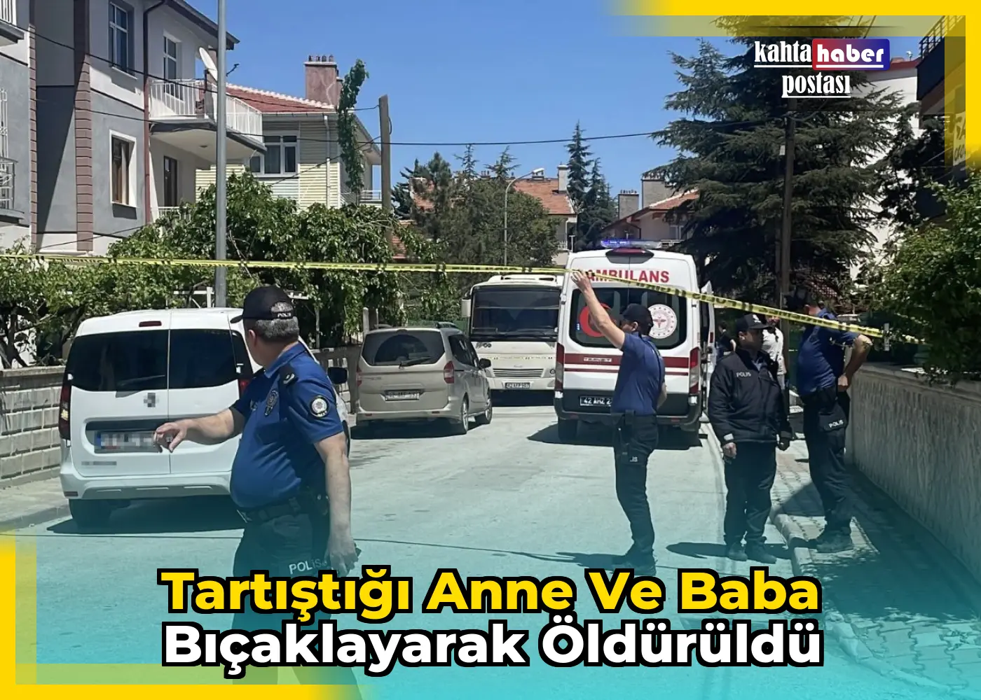 Tartıştığı  Anne ve Baba Bıçaklayarak Öldürüldü