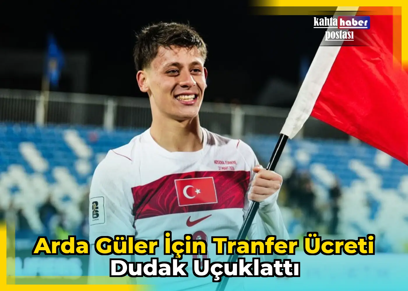 Arda Güler İçin Tranfer Ücreti Dudak Uçuklattı