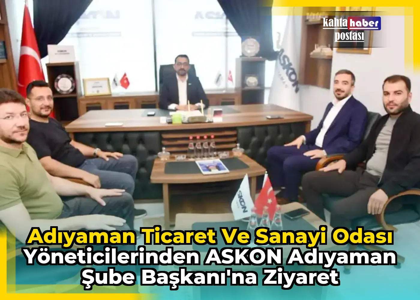 Adıyaman Ticaret ve Sanayi Odası Yöneticilerinden ASKON Adıyaman Şube Başkanı'na Ziyaret