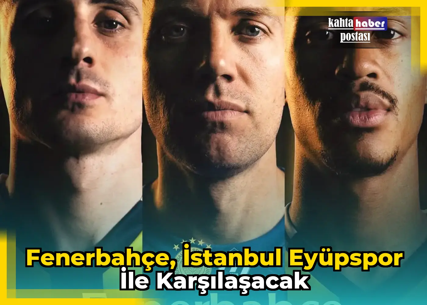 Fenerbahçe, İstanbul Eyüpspor ile Karşılaşacak
