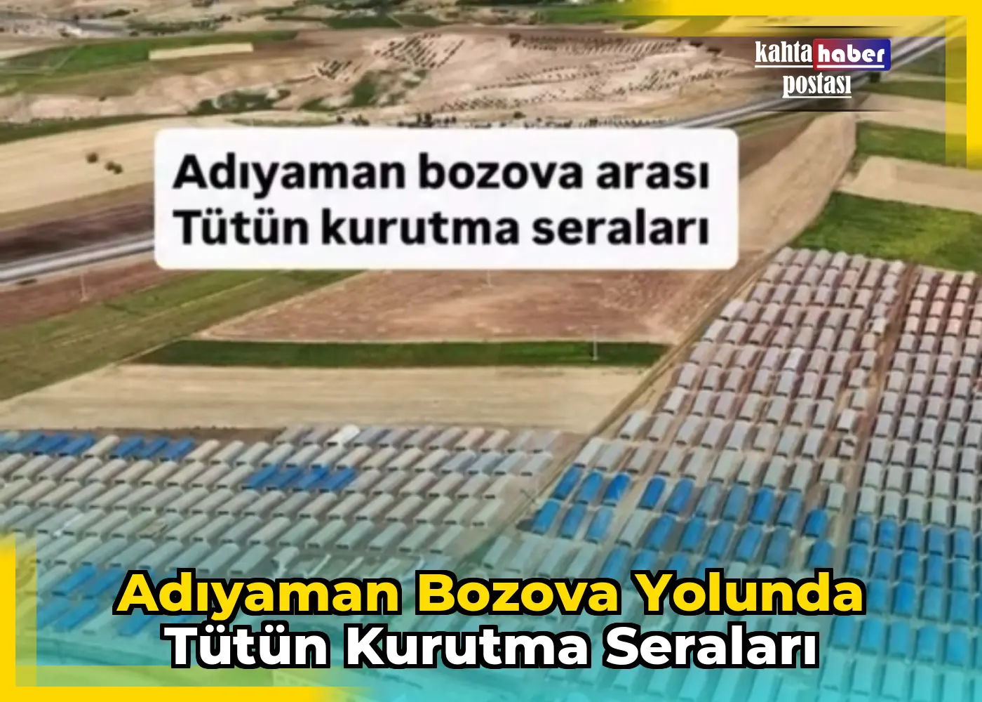 Adıyaman Bozova Yolunda Tütün Kurutma Seraları