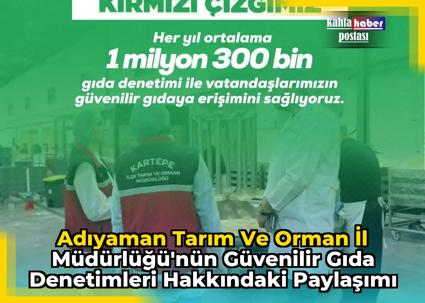 Adıyaman Tarım ve Orman İl Müdürlüğü'nün Güvenilir Gıda Denetimleri Hakkındaki Paylaşımı