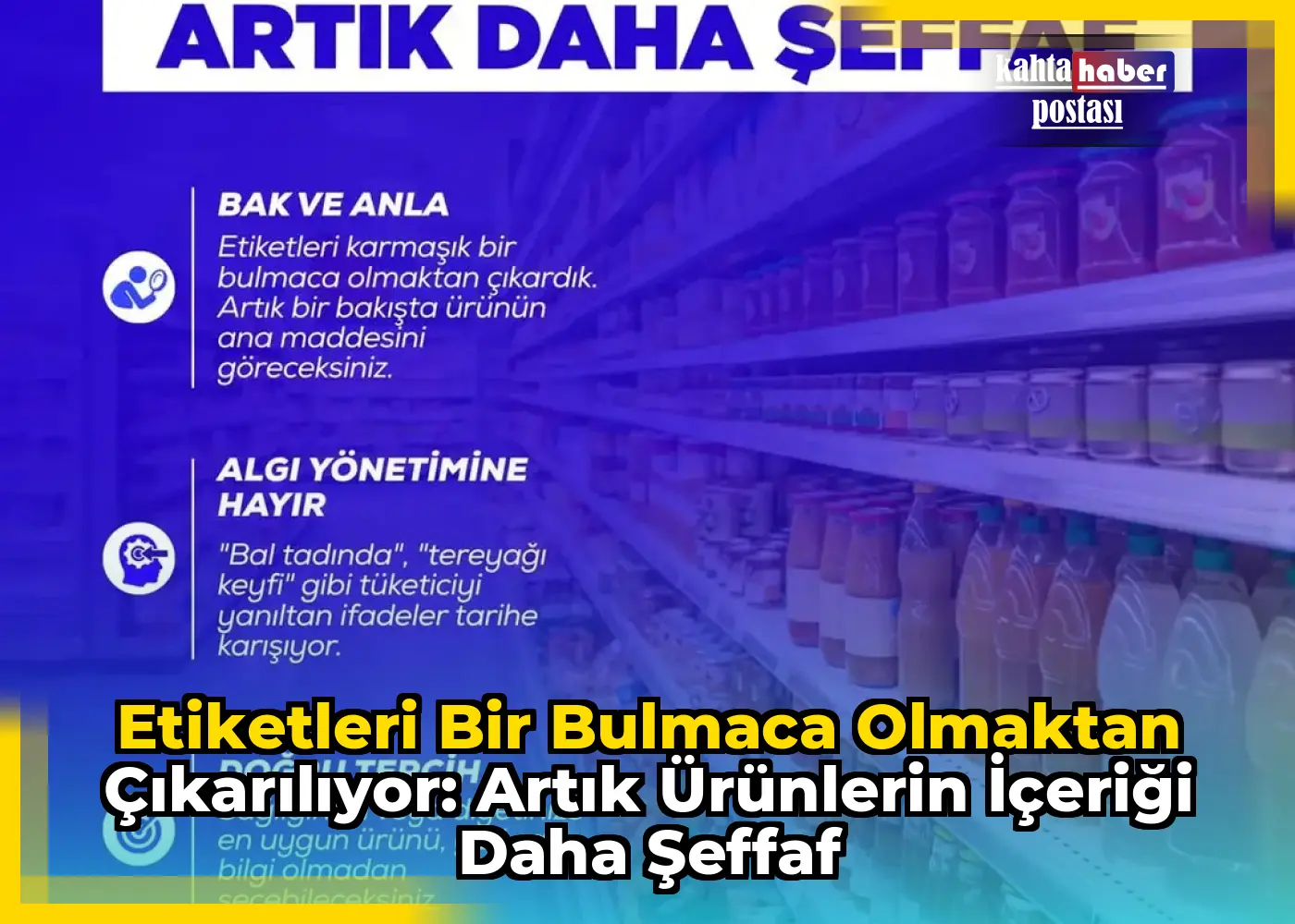 Etiketleri bir bulmaca olmaktan çıkarılıyor: Artık ürünlerin içeriği daha şeffaf