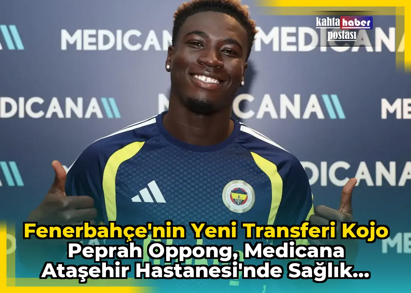Fenerbahçe'nin Yeni Transferi Kojo Peprah Oppong, Medicana Ataşehir Hastanesi'nde Sağlık Kontrolünden Geçti