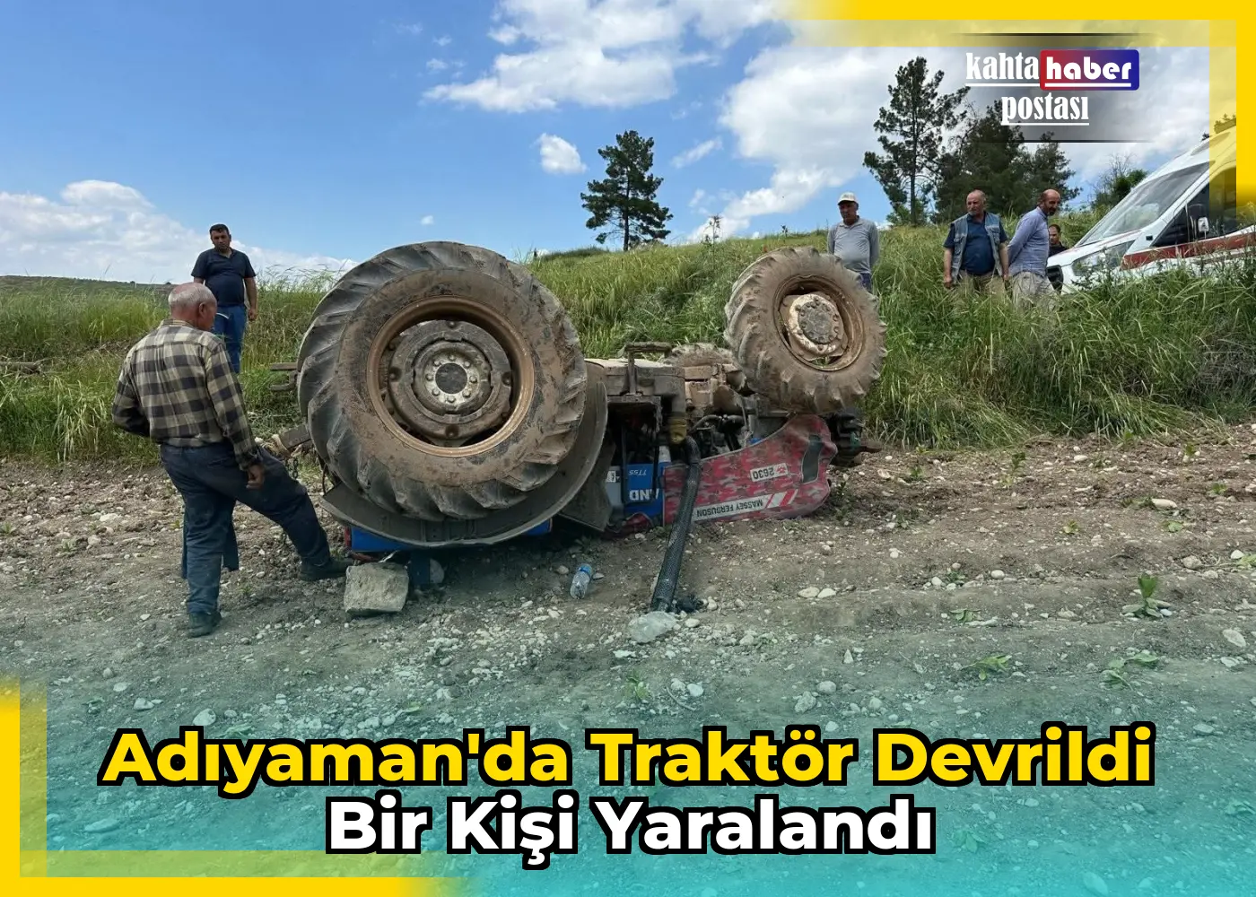 Adıyaman'da Traktör Devrildi Bir Kişi Yaralandı