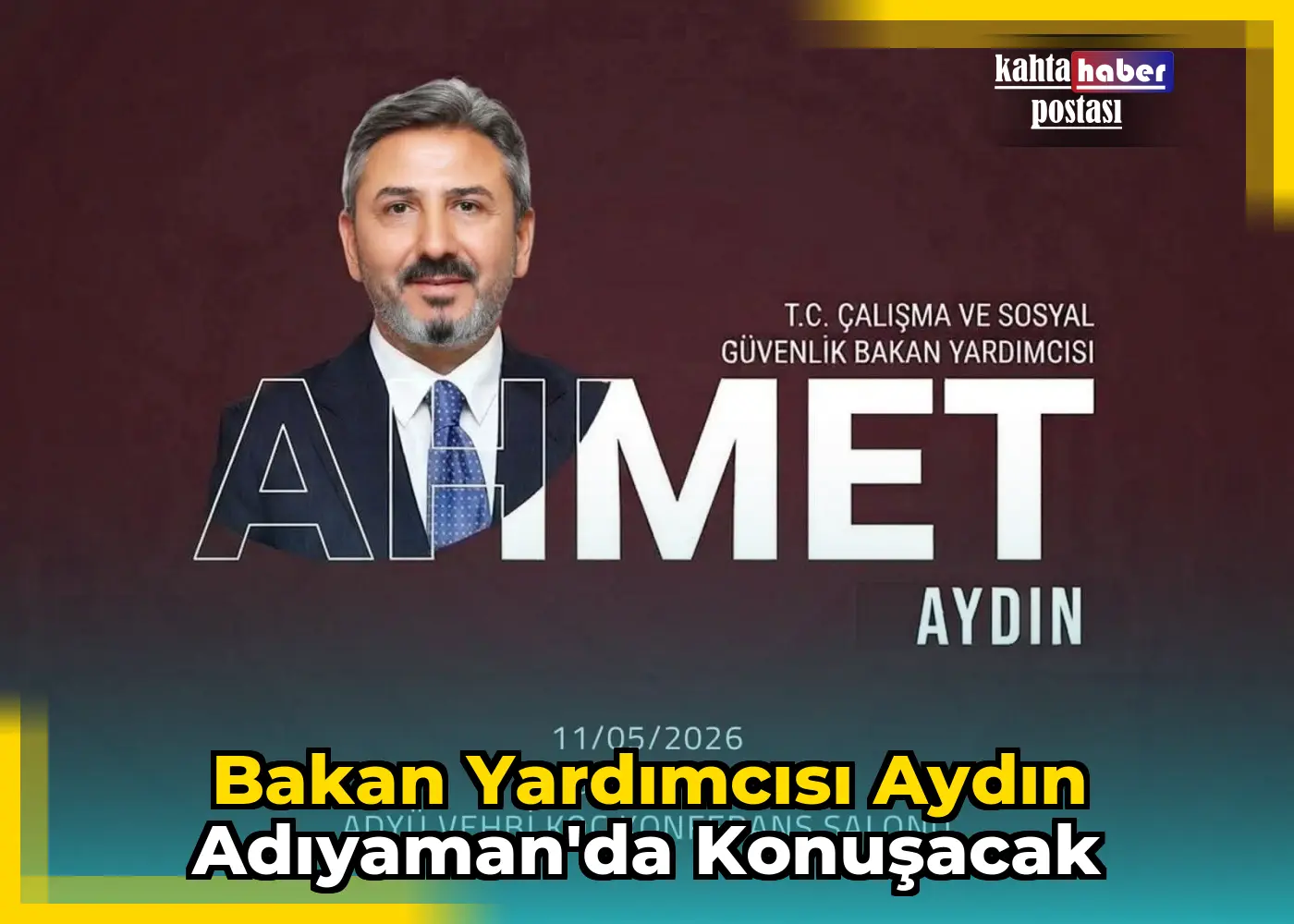 Bakan Yardımcısı Aydın Adıyaman'da Konuşacak