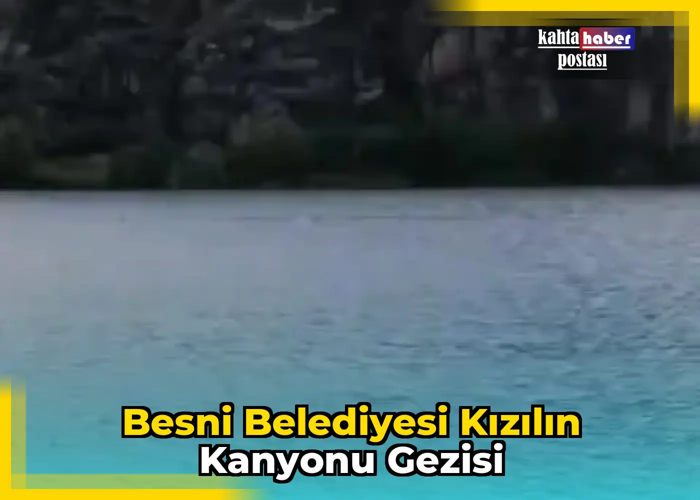Besni Belediyesi Kızılın Kanyonu Gezisi