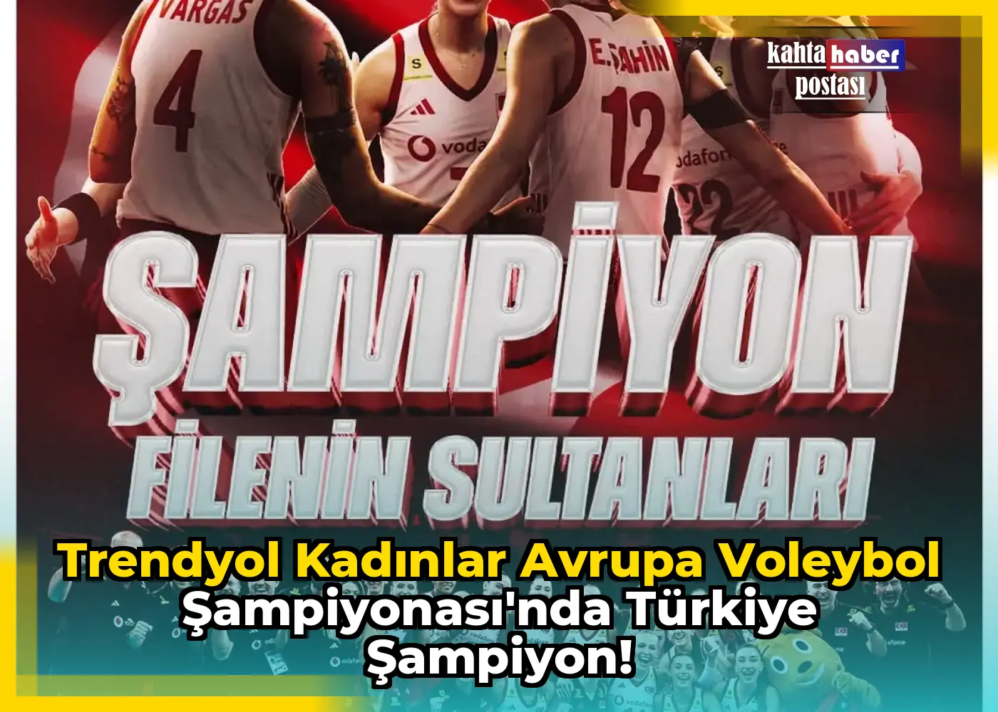 Trendyol Kadınlar Avrupa Voleybol Şampiyonası'nda Türkiye Şampiyon!
