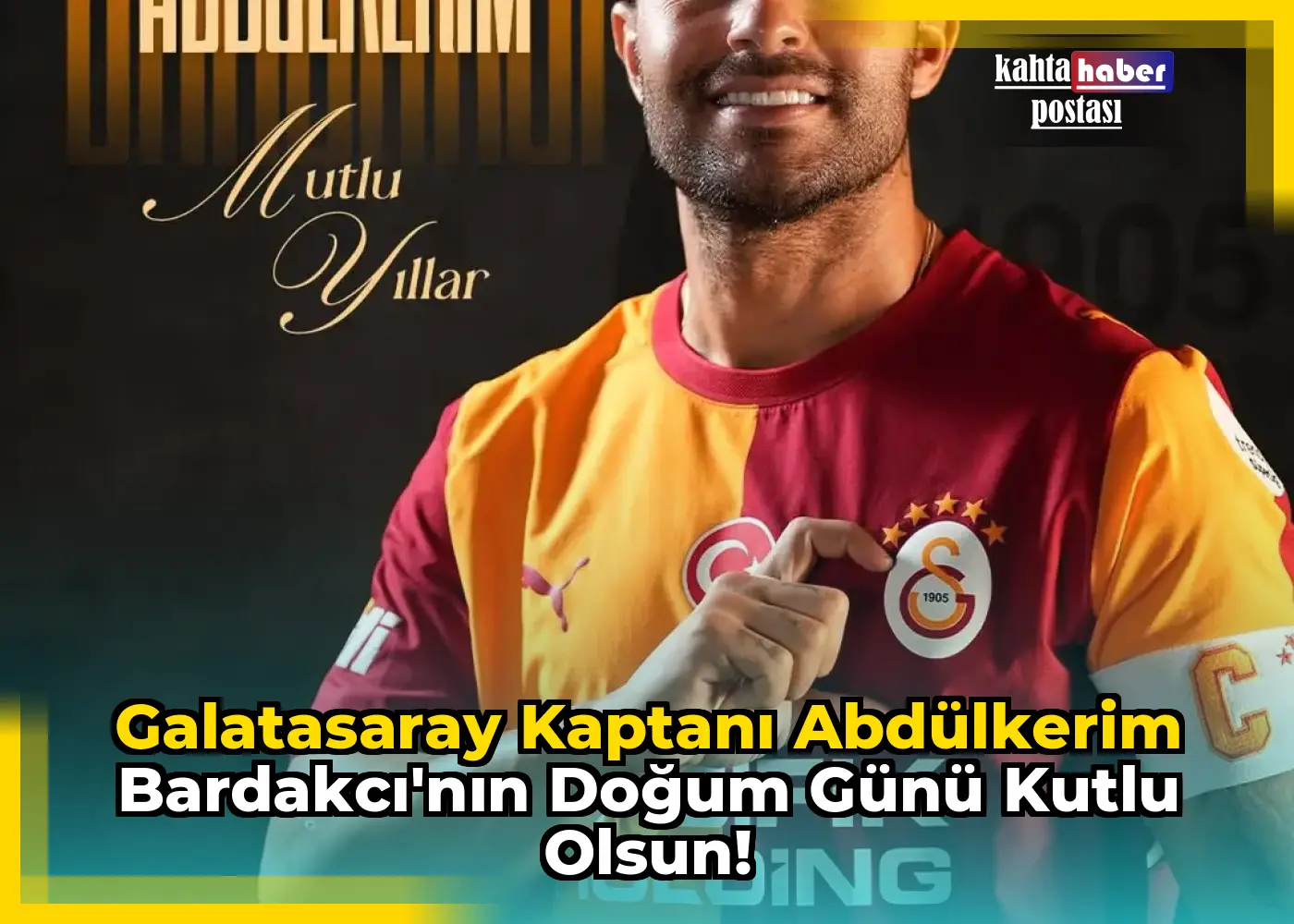 Galatasaray Kaptanı Abdülkerim Bardakcı'nın Doğum Günü Kutlu Olsun!