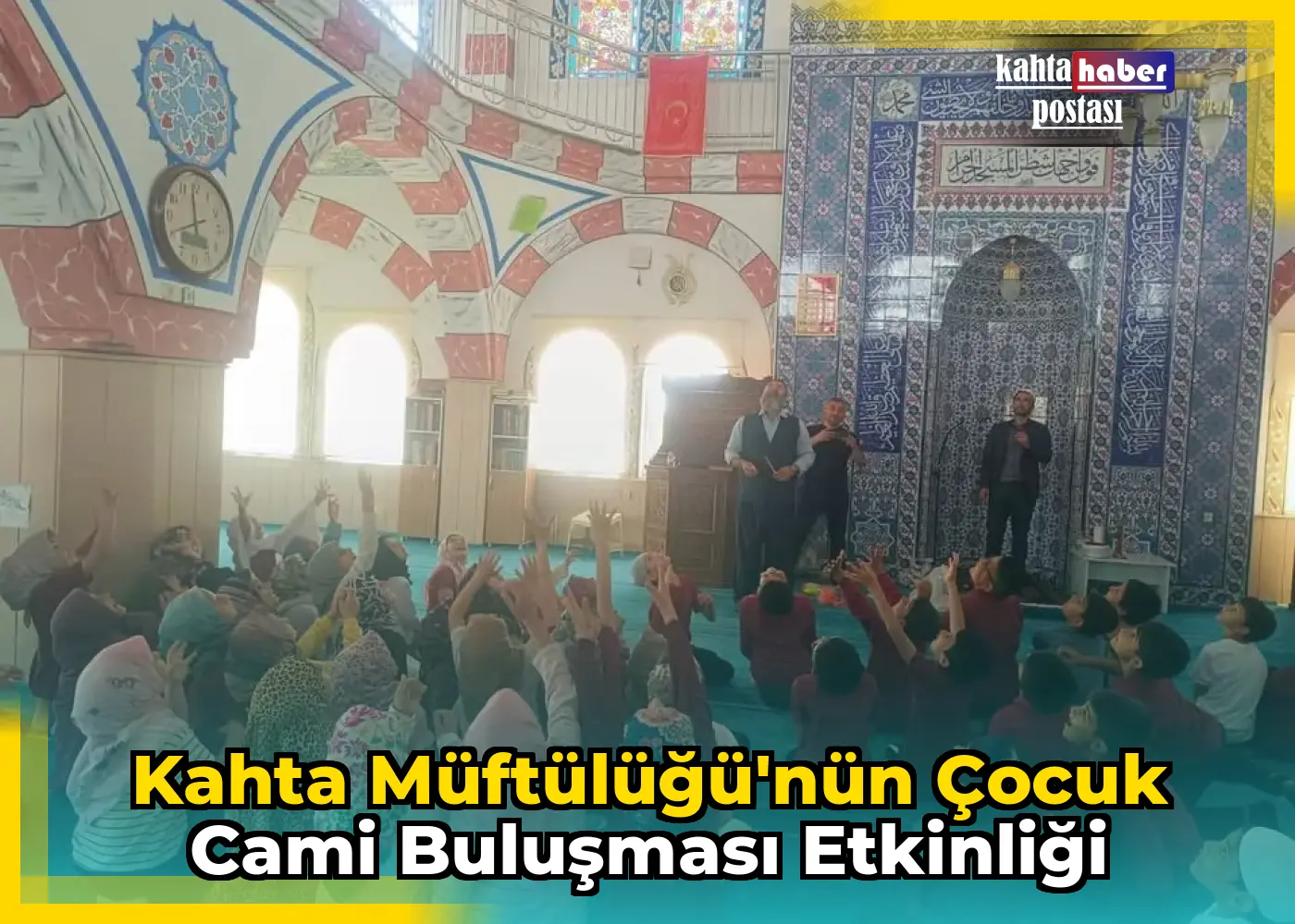 Kahta Müftülüğü'nün Çocuk Cami Buluşması Etkinliği