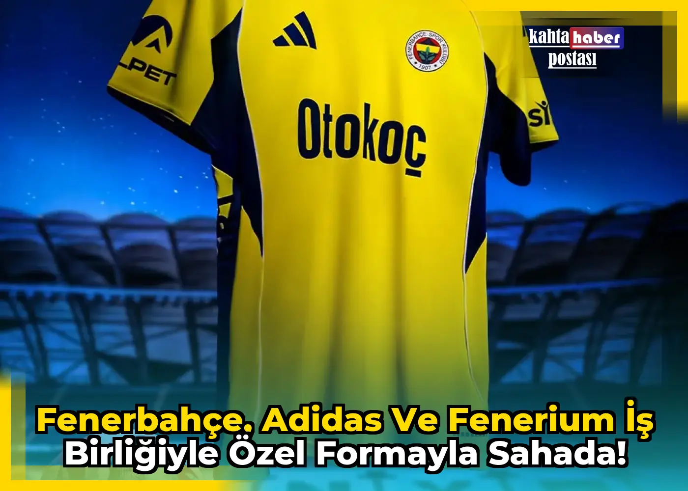 Fenerbahçe, Adidas ve Fenerium İş Birliğiyle Özel Formayla Sahada!