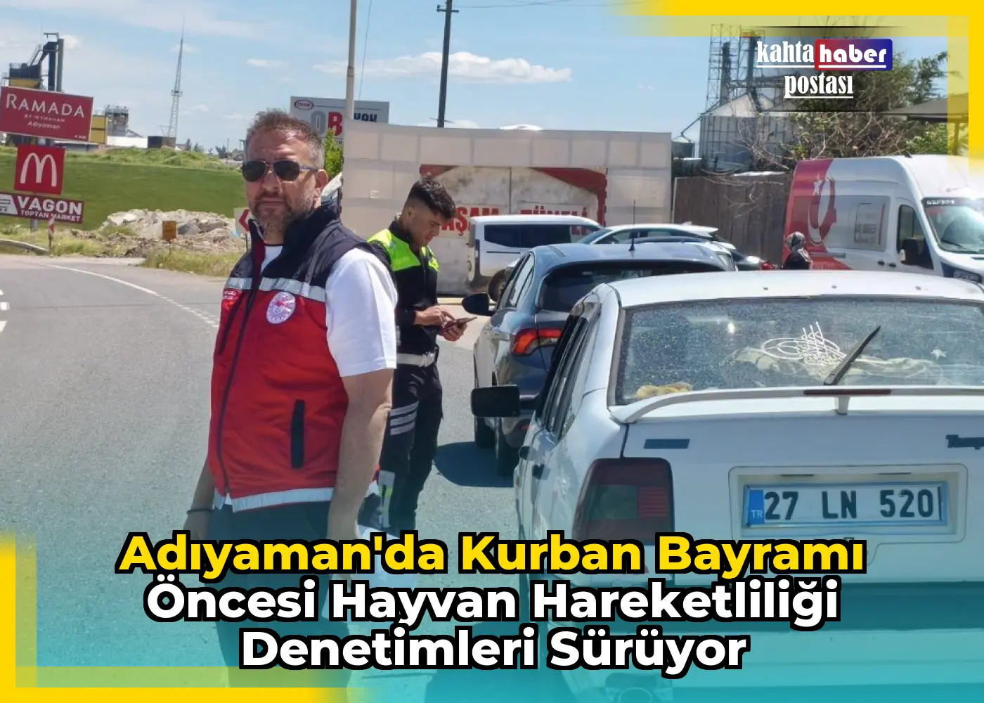 Adıyaman'da Kurban Bayramı Öncesi Hayvan Hareketliliği Denetimleri Sürüyor