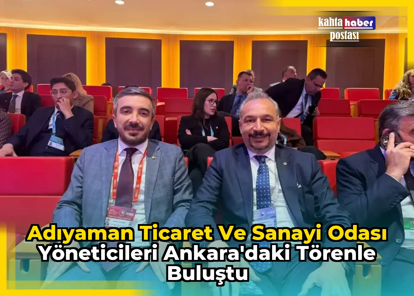 Adıyaman Ticaret ve Sanayi Odası Yöneticileri Ankara'daki Törenle Buluştu
