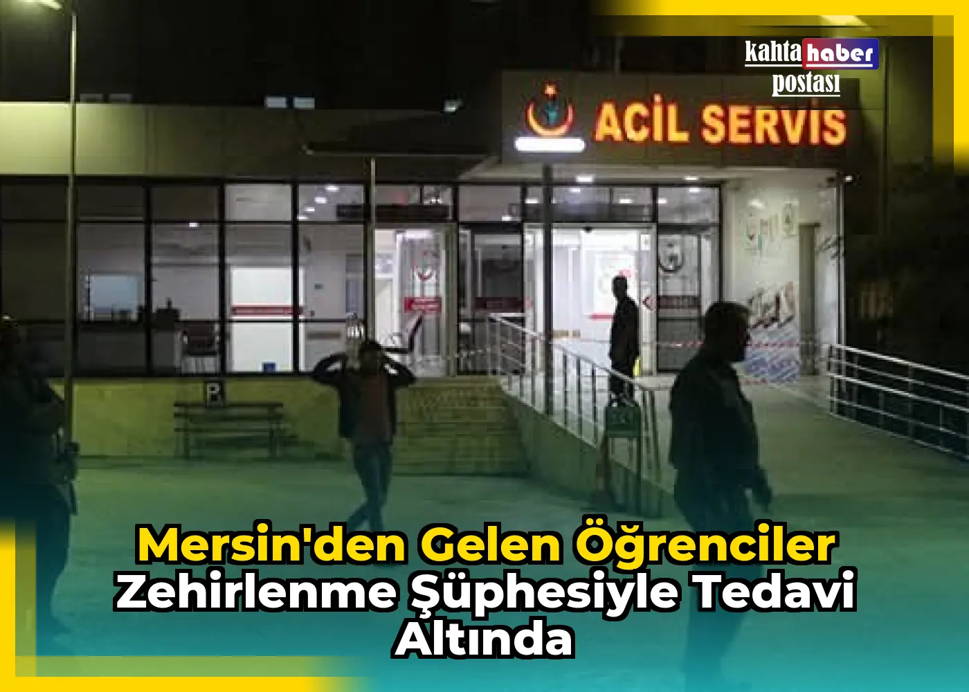 Mersin'den Gelen Öğrenciler Zehirlenme Şüphesiyle Tedavi Altında