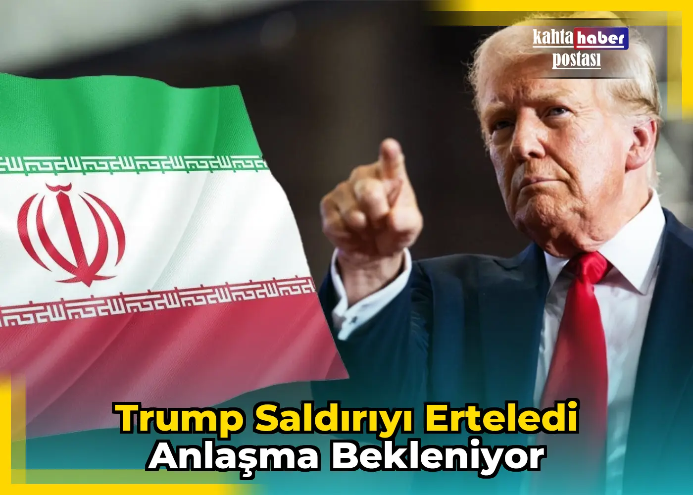Trump Saldırıyı Erteledi Anlaşma Bekleniyor