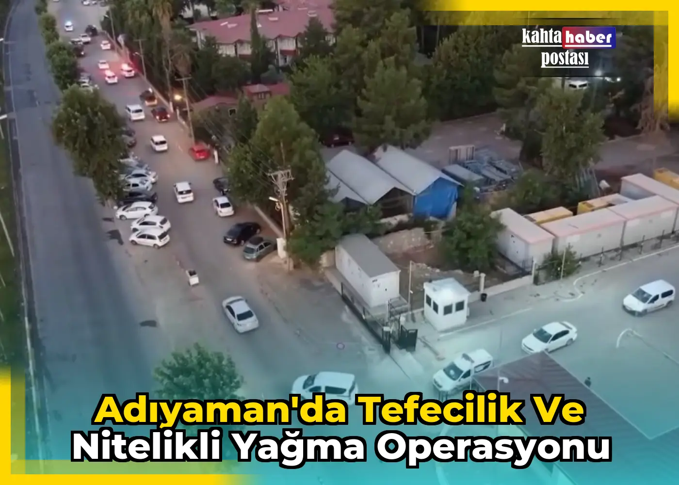 Adıyaman'da Tefecilik ve Nitelikli Yağma Operasyonu