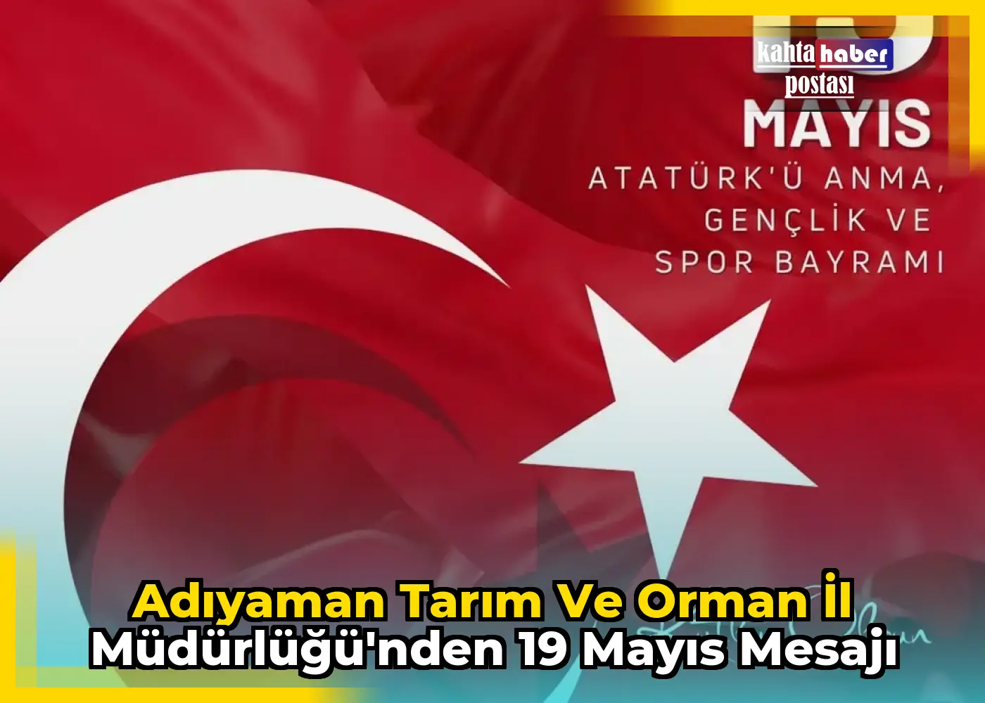 Adıyaman Tarım ve Orman İl Müdürlüğü'nden 19 Mayıs Mesajı