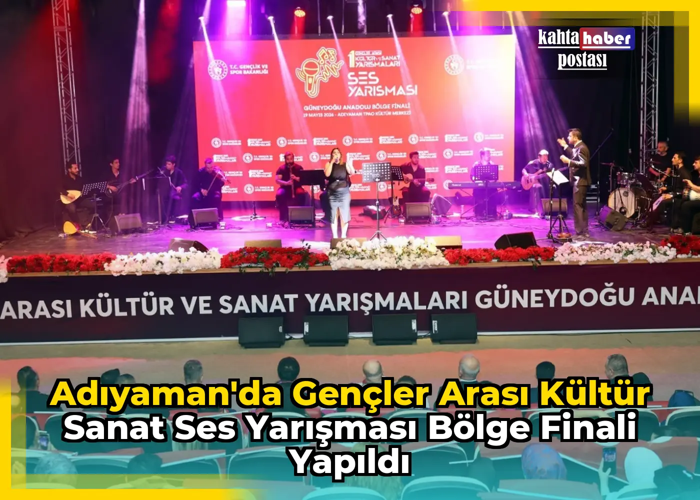 Adıyaman'da Gençler Arası Kültür Sanat Ses Yarışması Bölge Finali Yapıldı