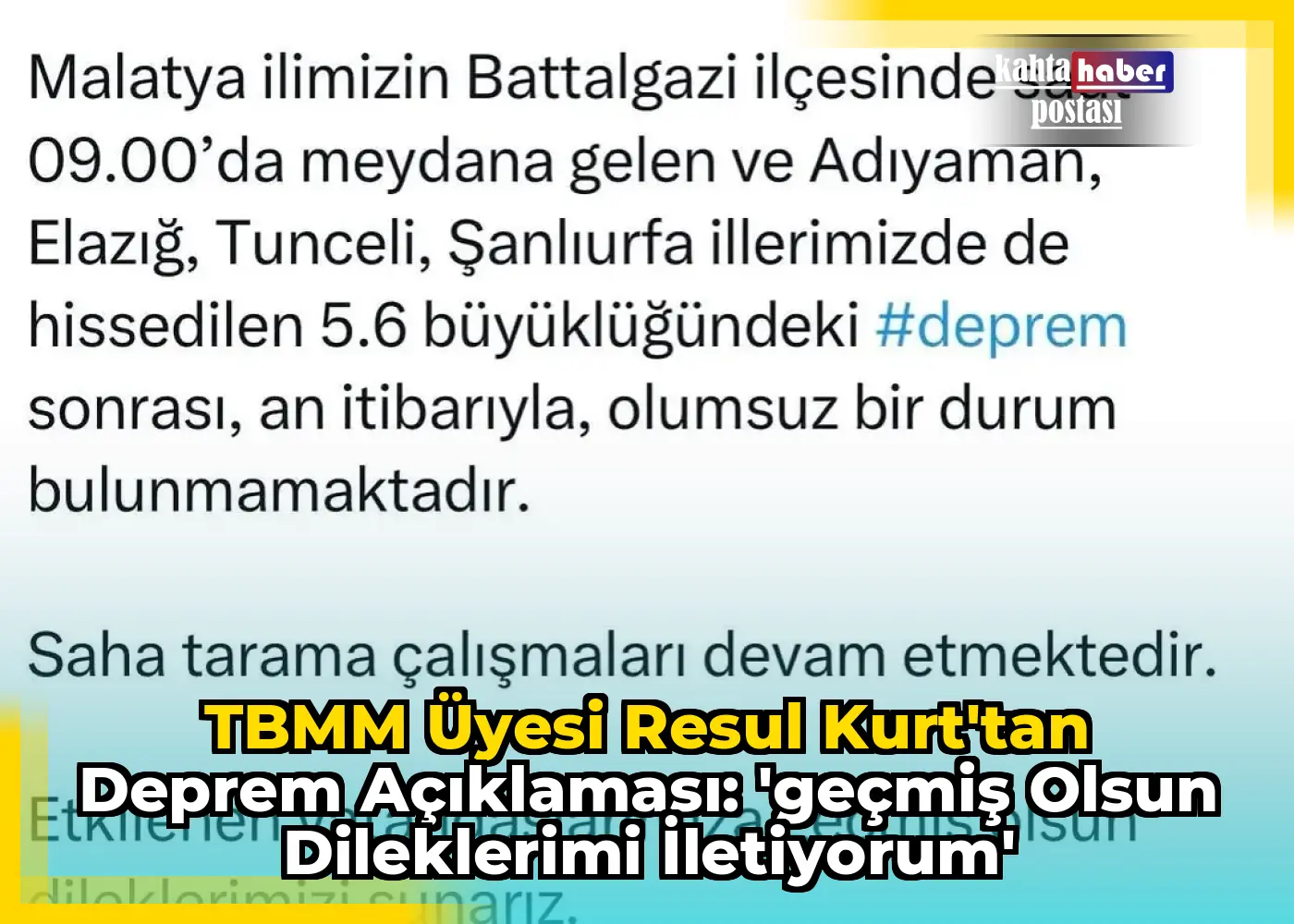 TBMM Üyesi Resul Kurt'tan Deprem Açıklaması: 'Geçmiş Olsun Dileklerimi İletiyorum'