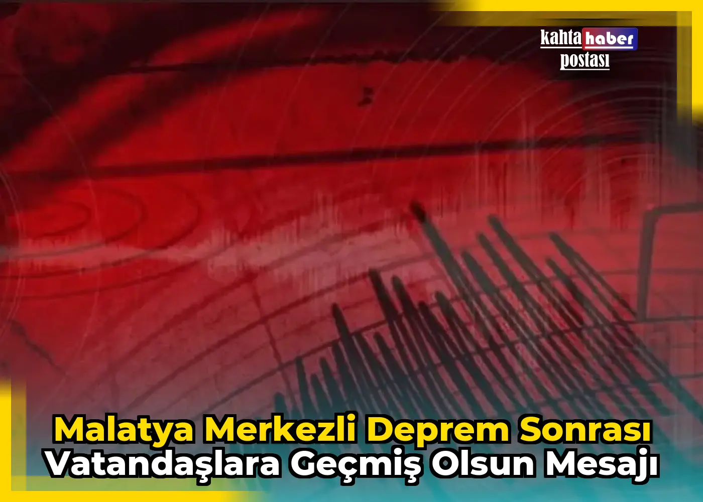 Malatya Merkezli Deprem Sonrası Vatandaşlara Geçmiş Olsun Mesajı