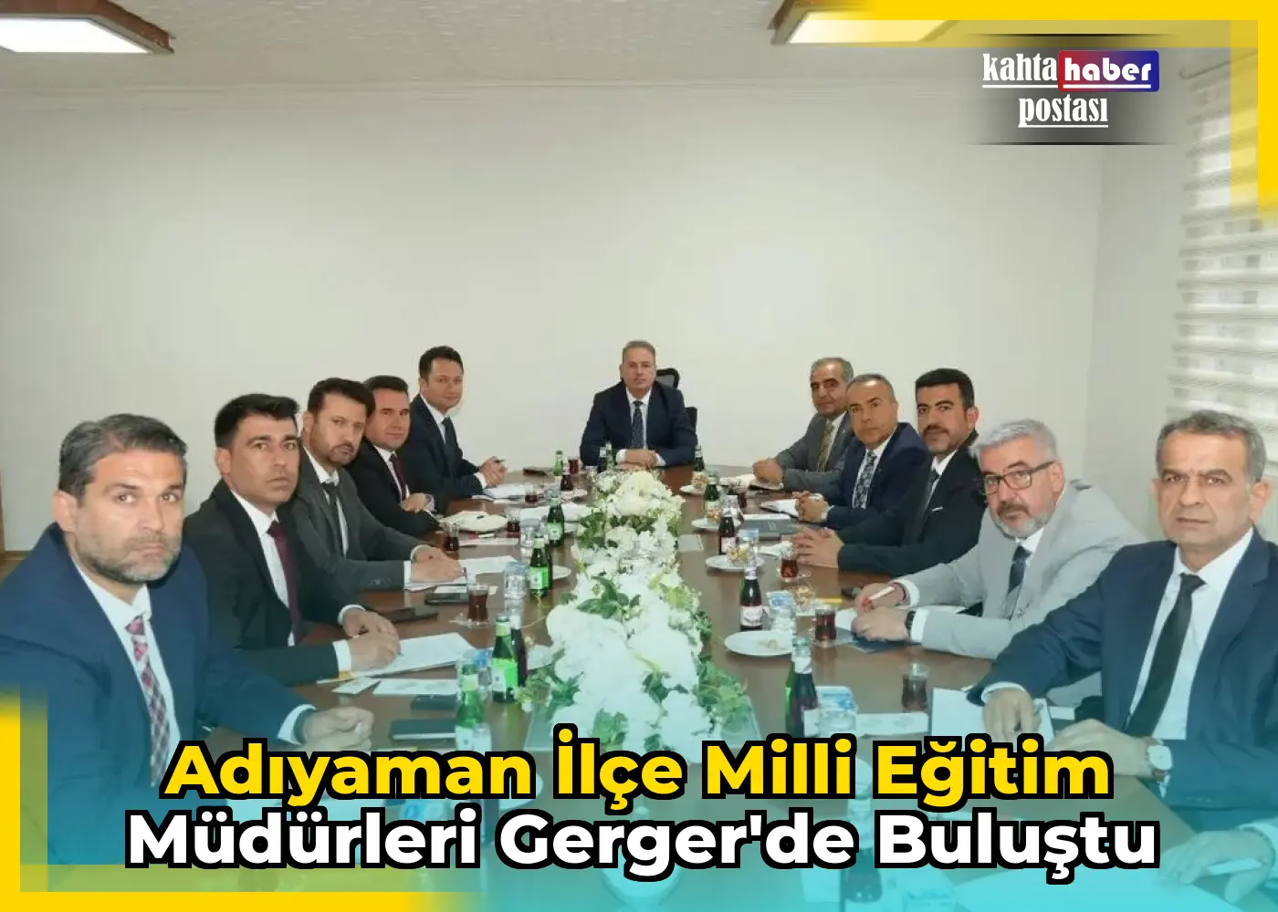 Adıyaman İlçe Milli Eğitim Müdürleri Gerger'de Buluştu
