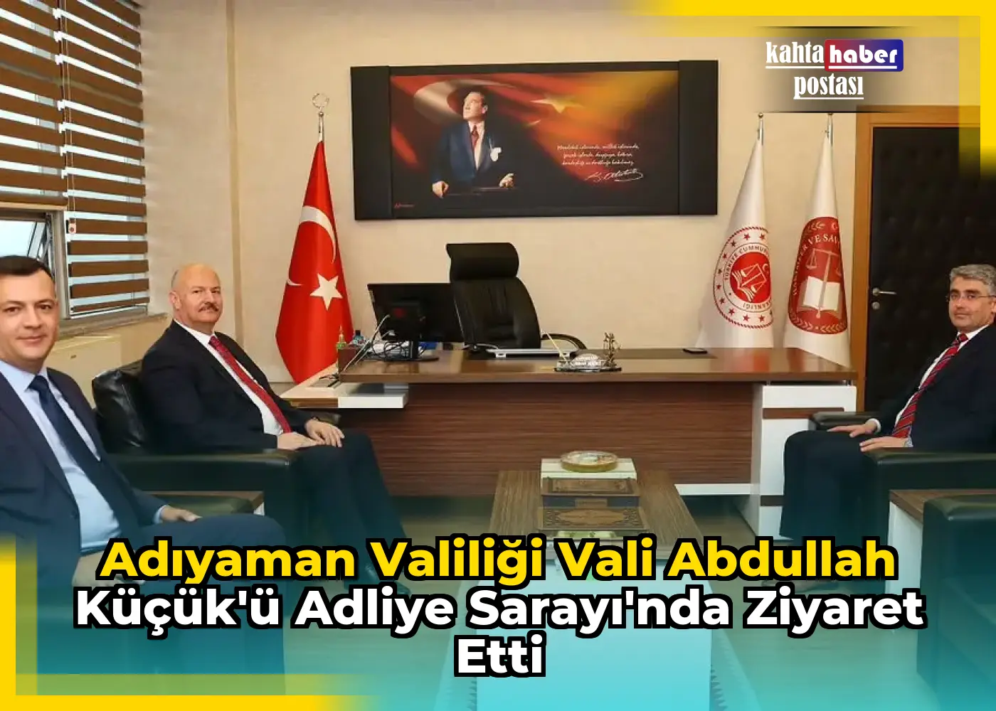 Adıyaman Valiliği Vali Abdullah Küçük'ü Adliye Sarayı'nda Ziyaret Etti
