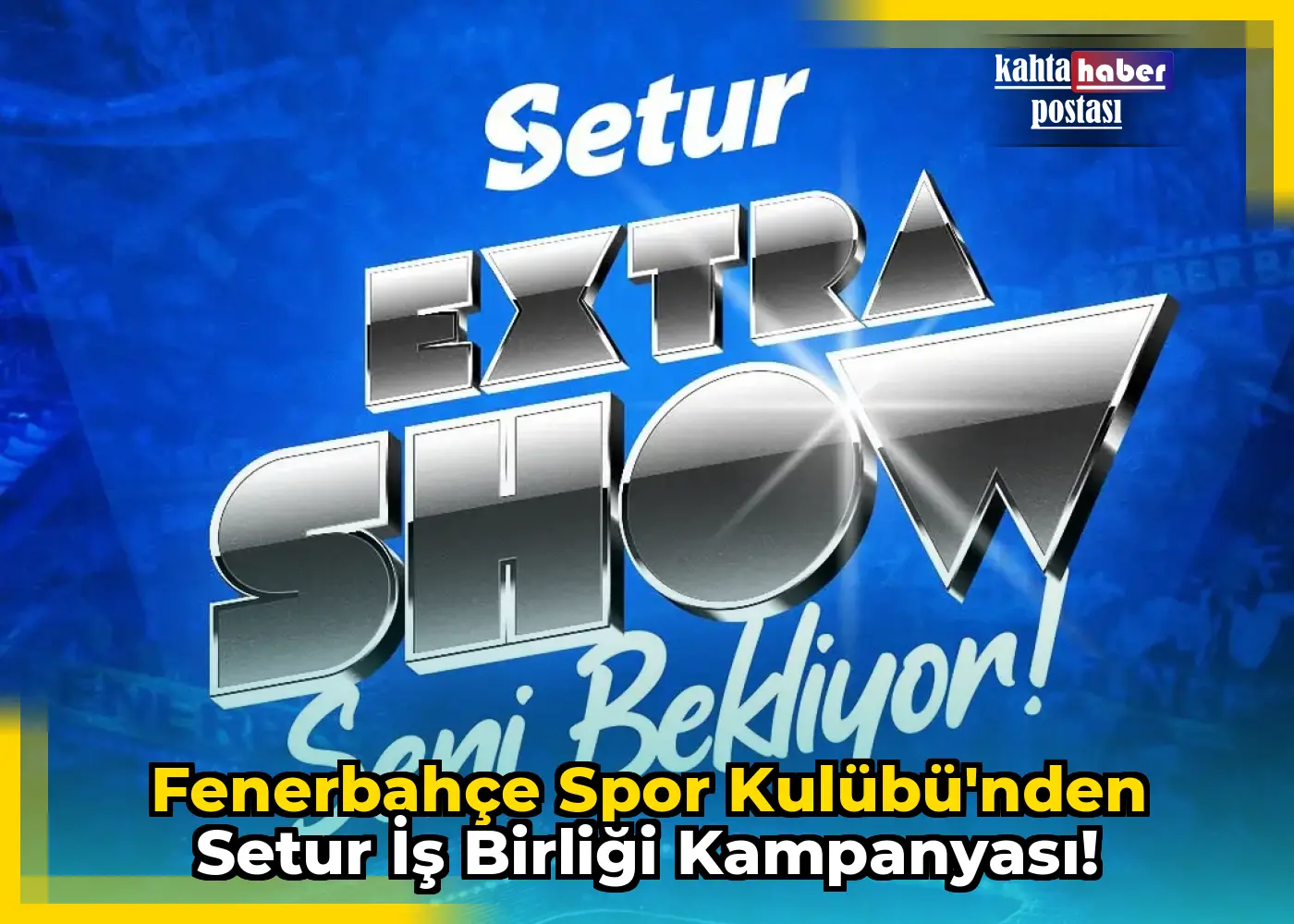 Fenerbahçe Spor Kulübü'nden Setur İş Birliği Kampanyası!