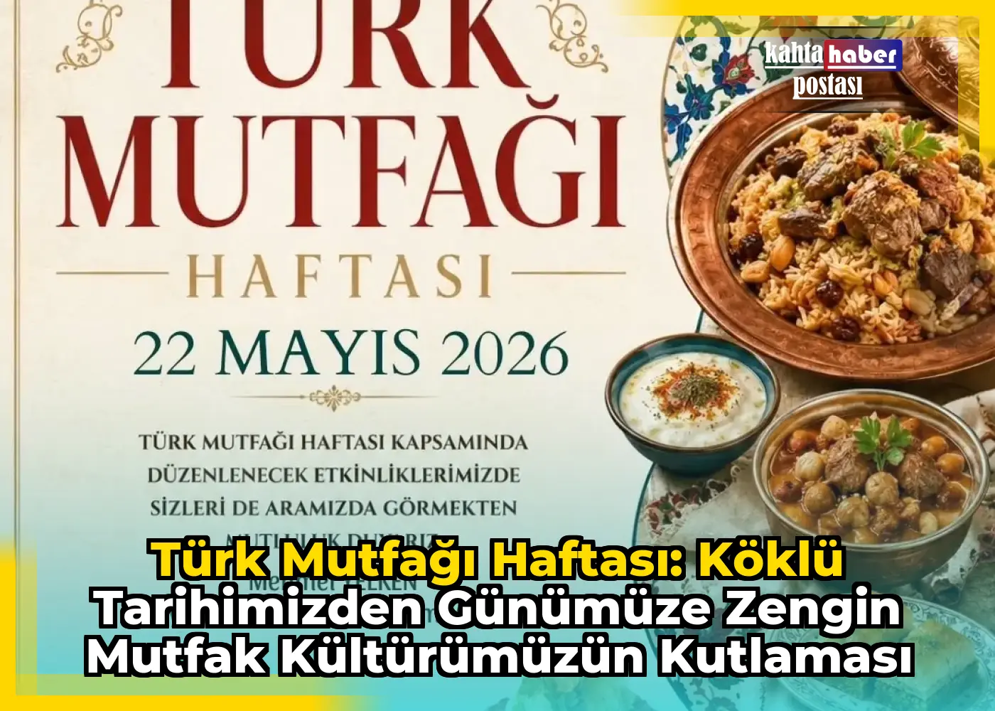 Türk Mutfağı Haftası: Köklü Tarihimizden Günümüze Zengin Mutfak Kültürümüzün Kutlaması