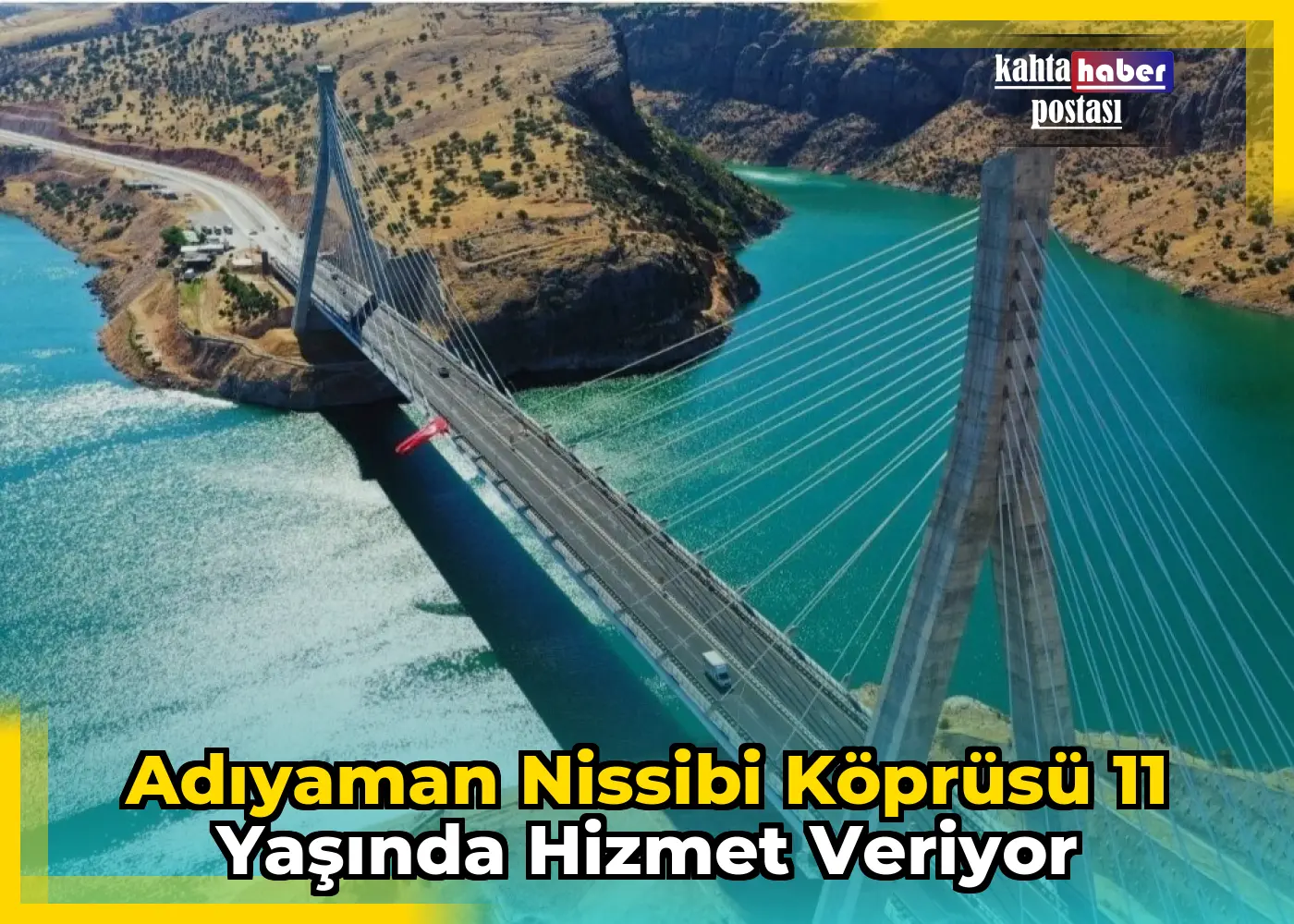 Adıyaman Nissibi Köprüsü 11 Yaşında Hizmet Veriyor