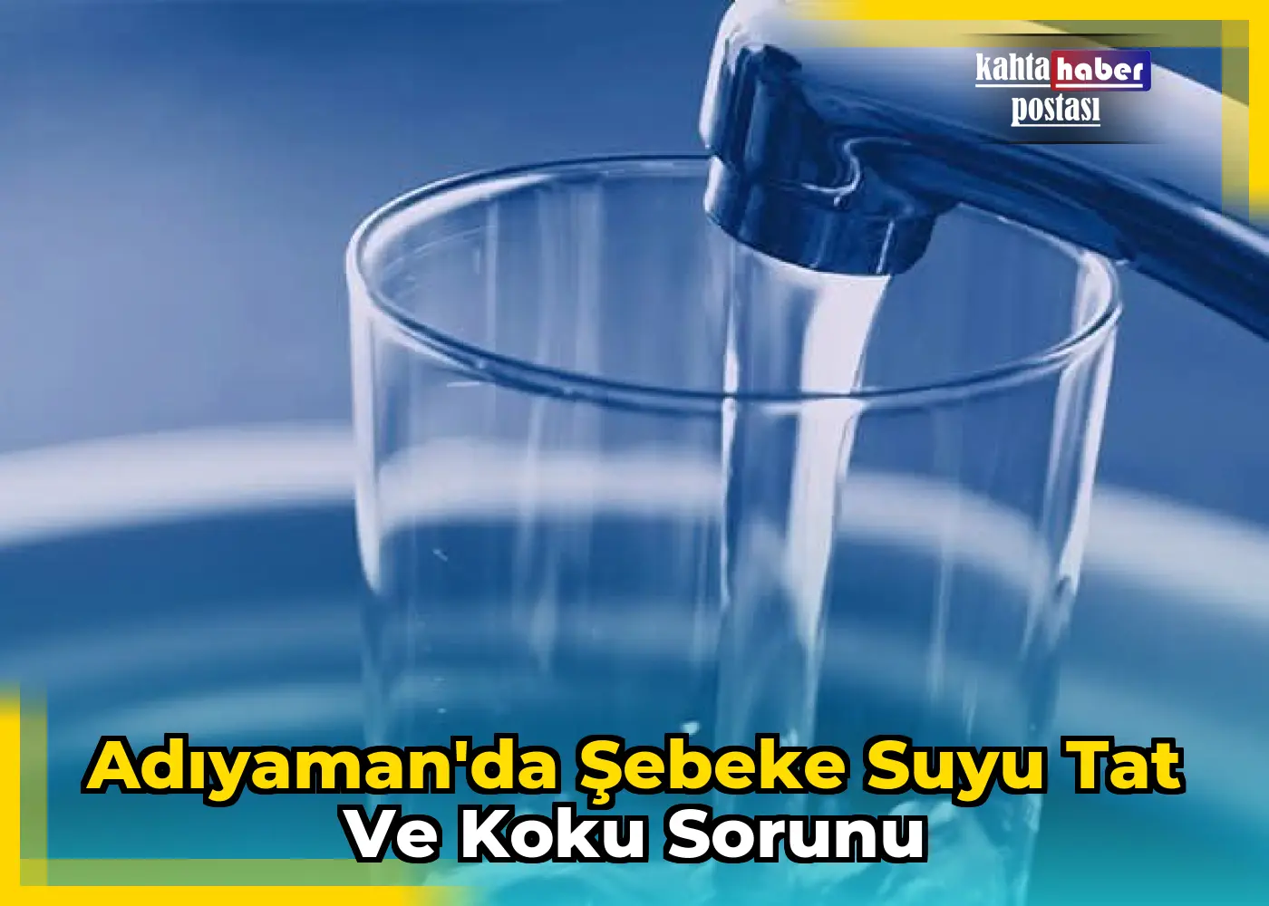 Adıyaman'da Şebeke Suyu Tat ve Koku Sorunu