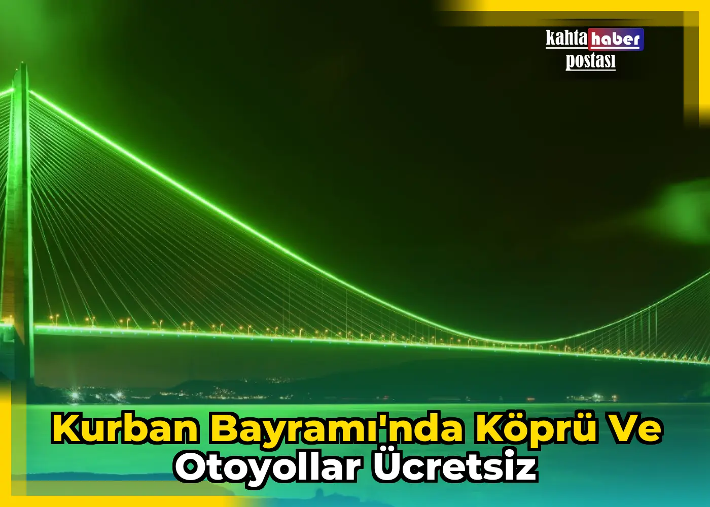 Kurban Bayramı'nda Köprü ve Otoyollar Ücretsiz
