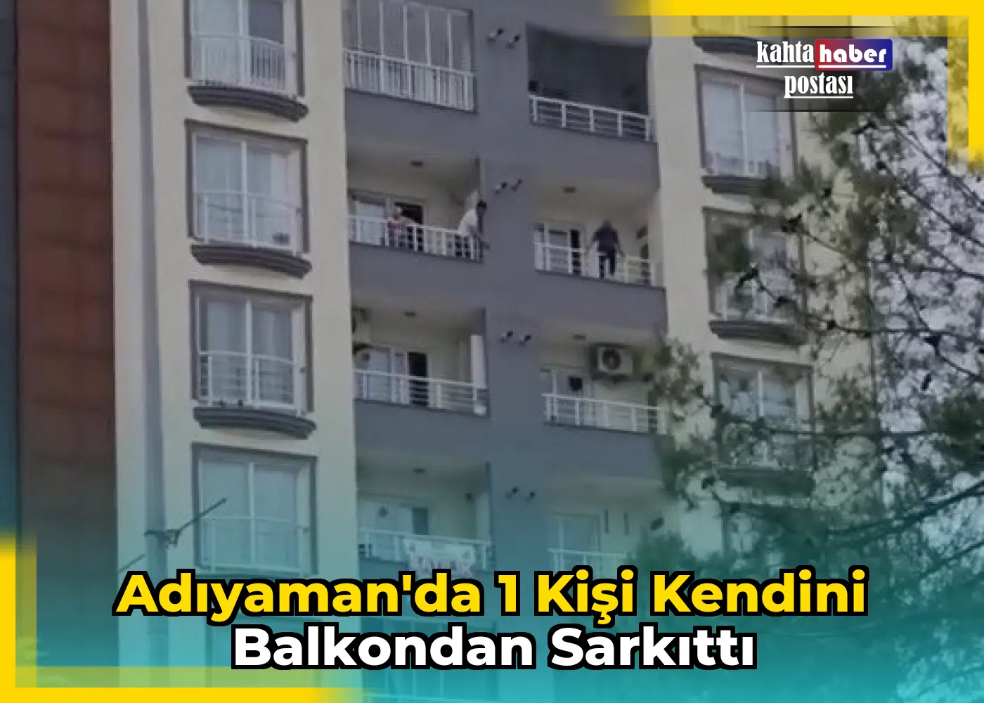 Adıyaman'da 1 Kişi Kendini Balkondan Sarkıttı