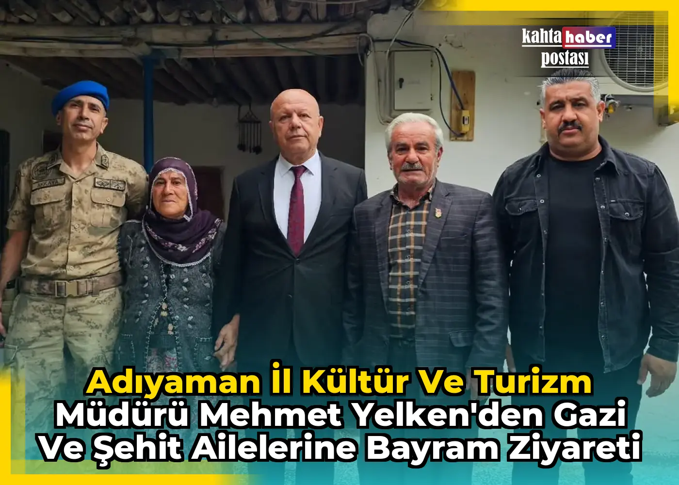 Adıyaman İl Kültür ve Turizm Müdürü Mehmet Yelken'den Gazi ve Şehit Ailelerine Bayram Ziyareti