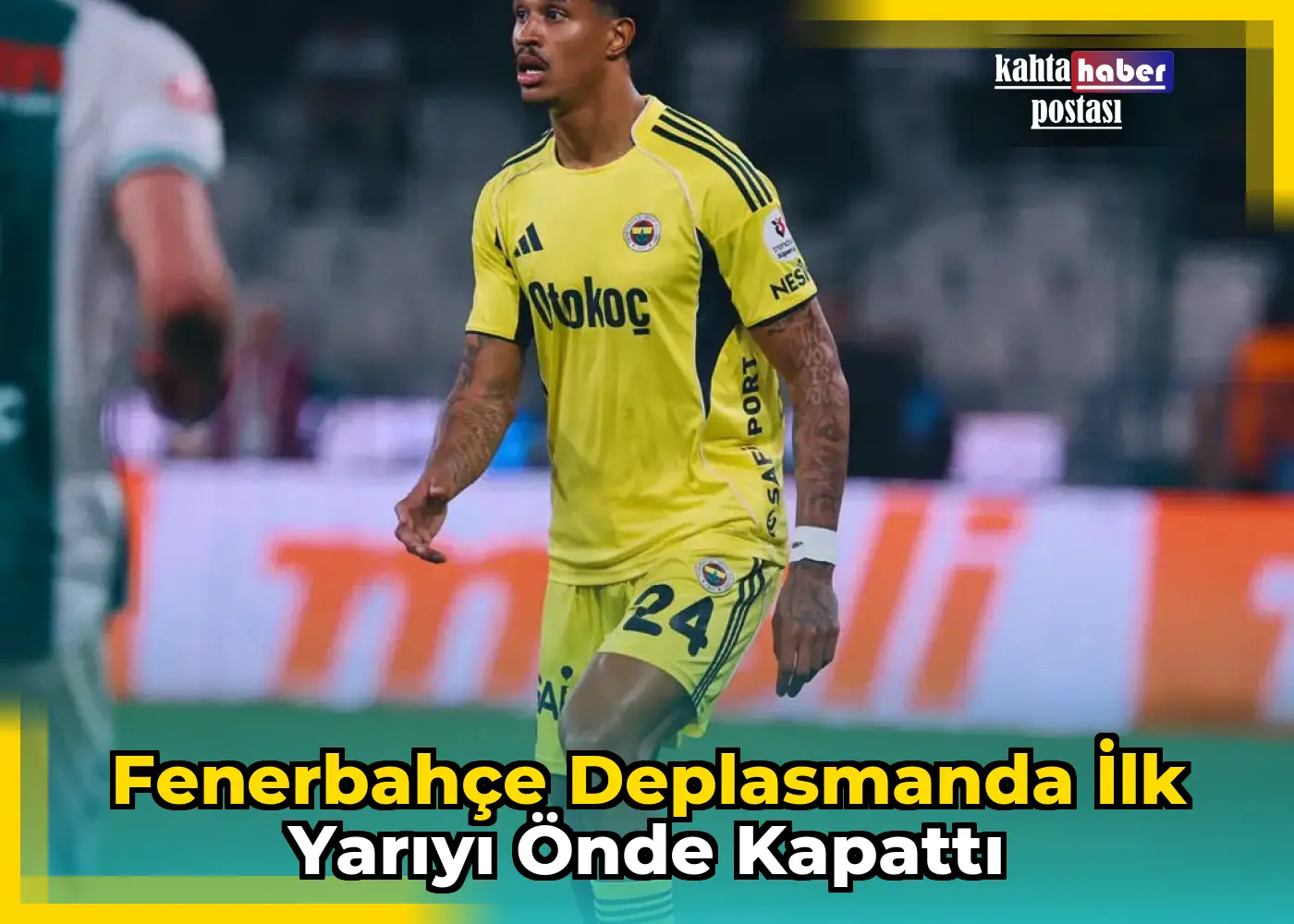 Fenerbahçe deplasmanda ilk yarıyı önde kapattı