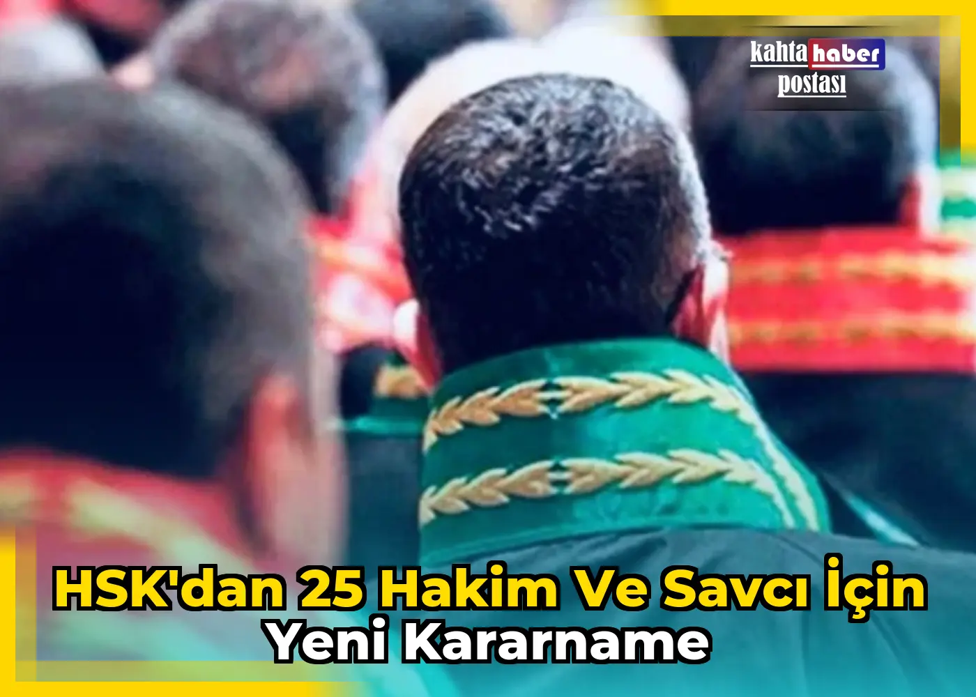 HSK'dan 25 Hakim ve Savcı İçin Yeni Kararname