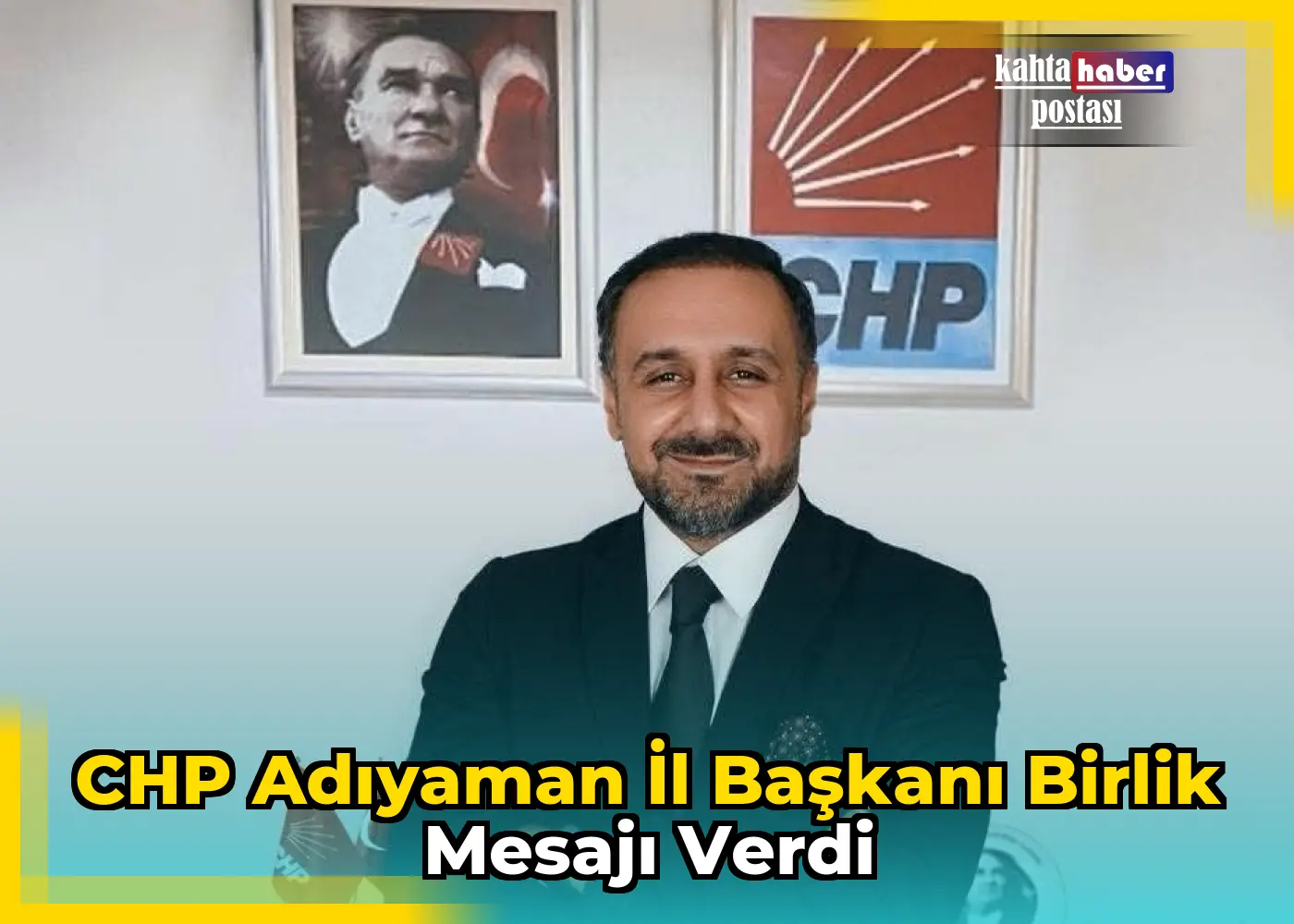 CHP Adıyaman İl Başkanı Birlik Mesajı Verdi