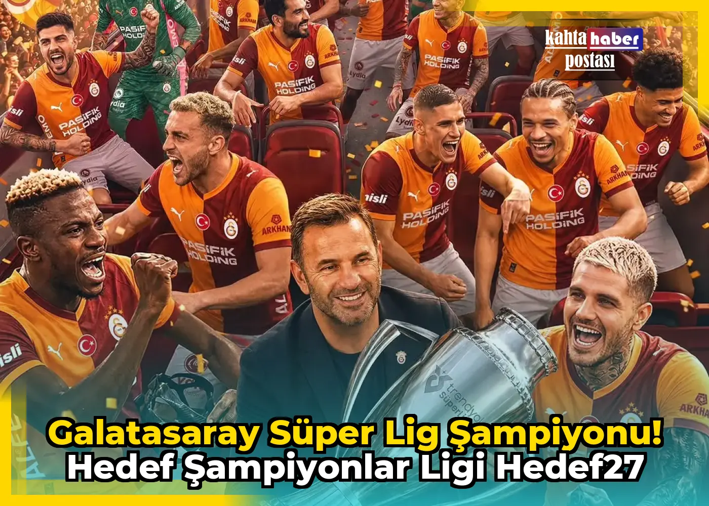 Galatasaray Süper Lig Şampiyonu! Hedef Şampiyonlar Ligi Hedef27