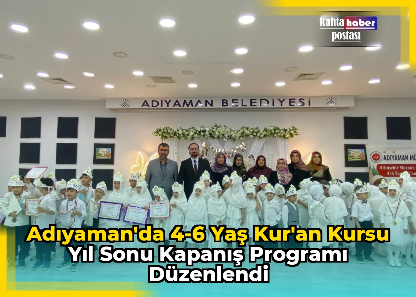 Adıyaman'da 4-6 Yaş Kur'an Kursu Yıl Sonu Kapanış Programı Düzenlendi