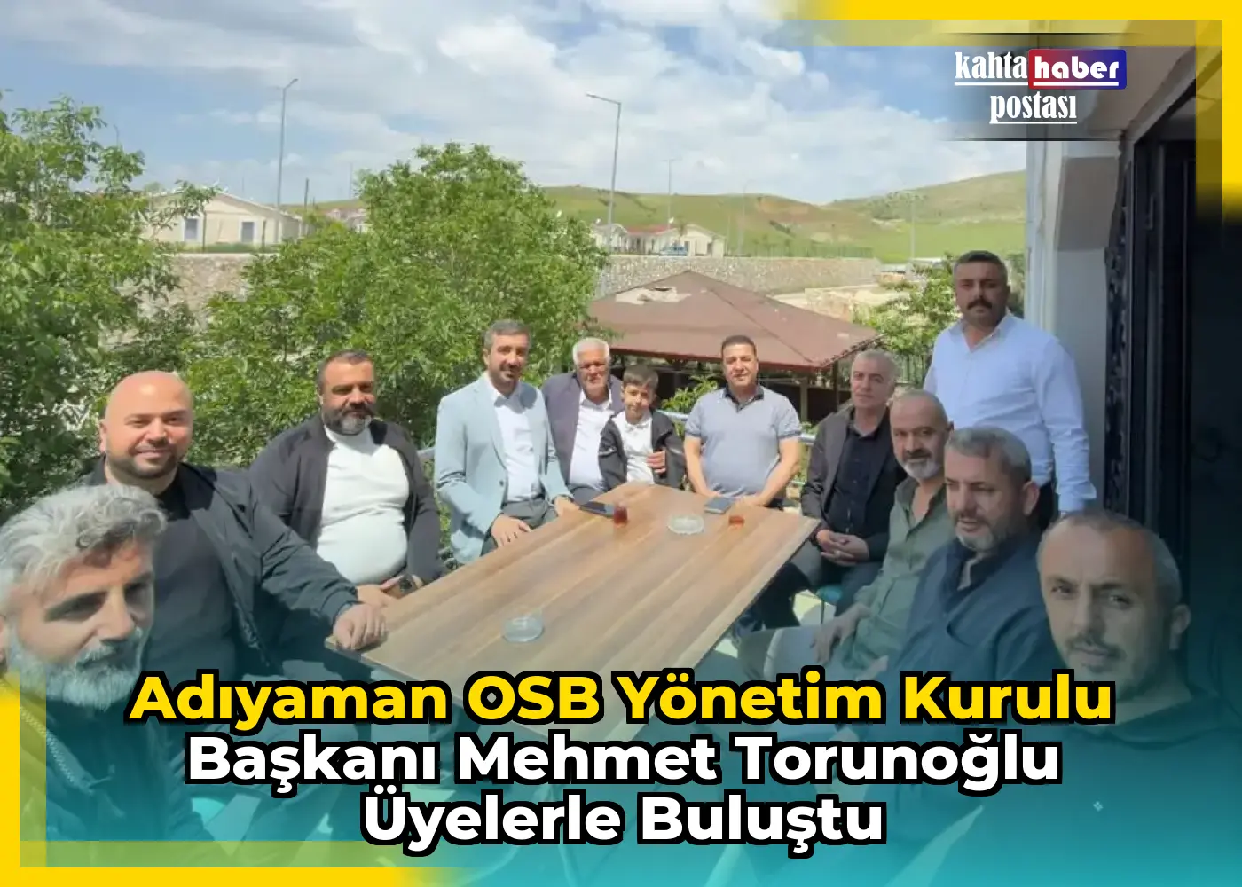 Adıyaman OSB Yönetim Kurulu Başkanı Mehmet Torunoğlu Üyelerle Buluştu