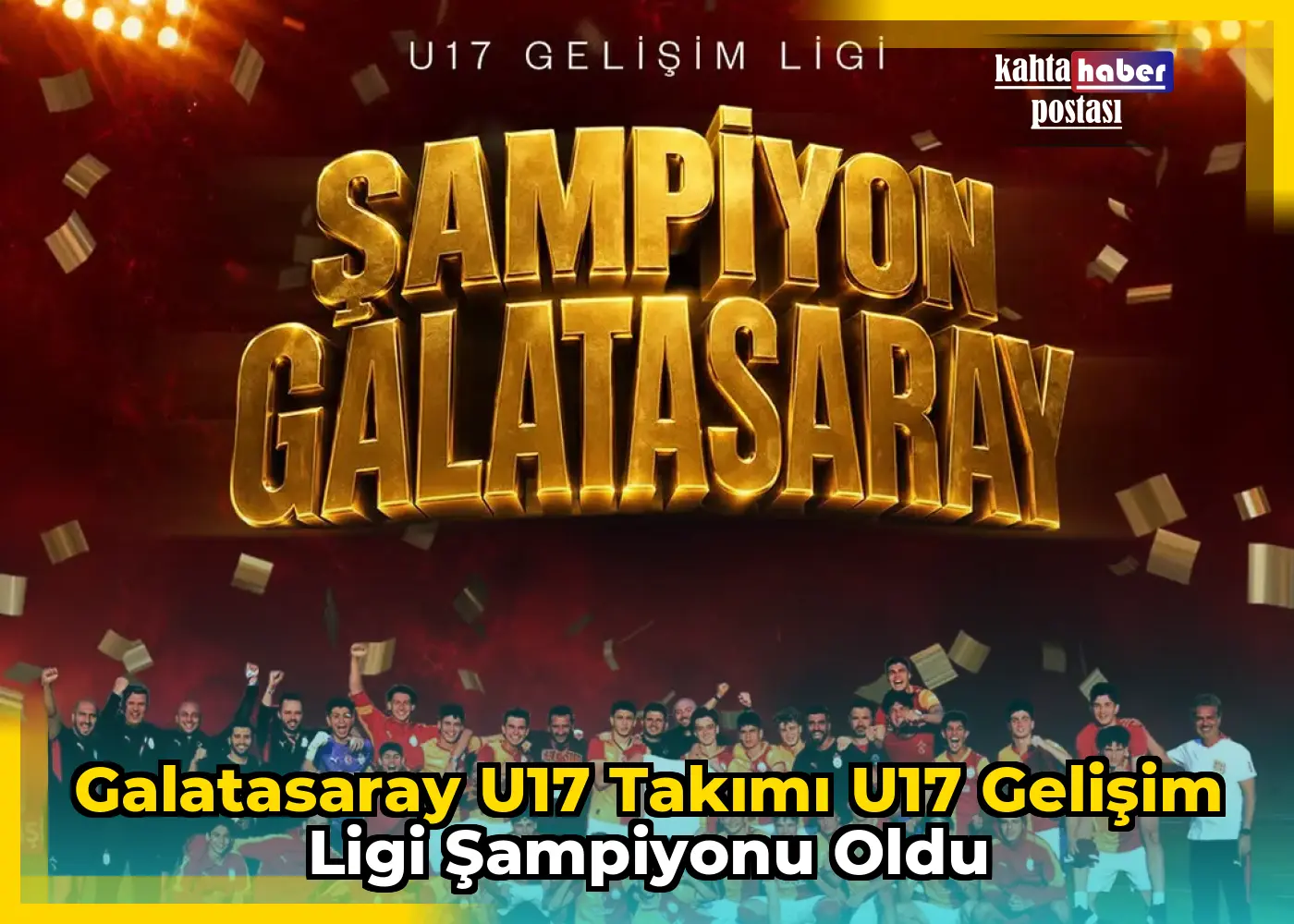 Galatasaray U17 Takımı U17 Gelişim Ligi Şampiyonu Oldu