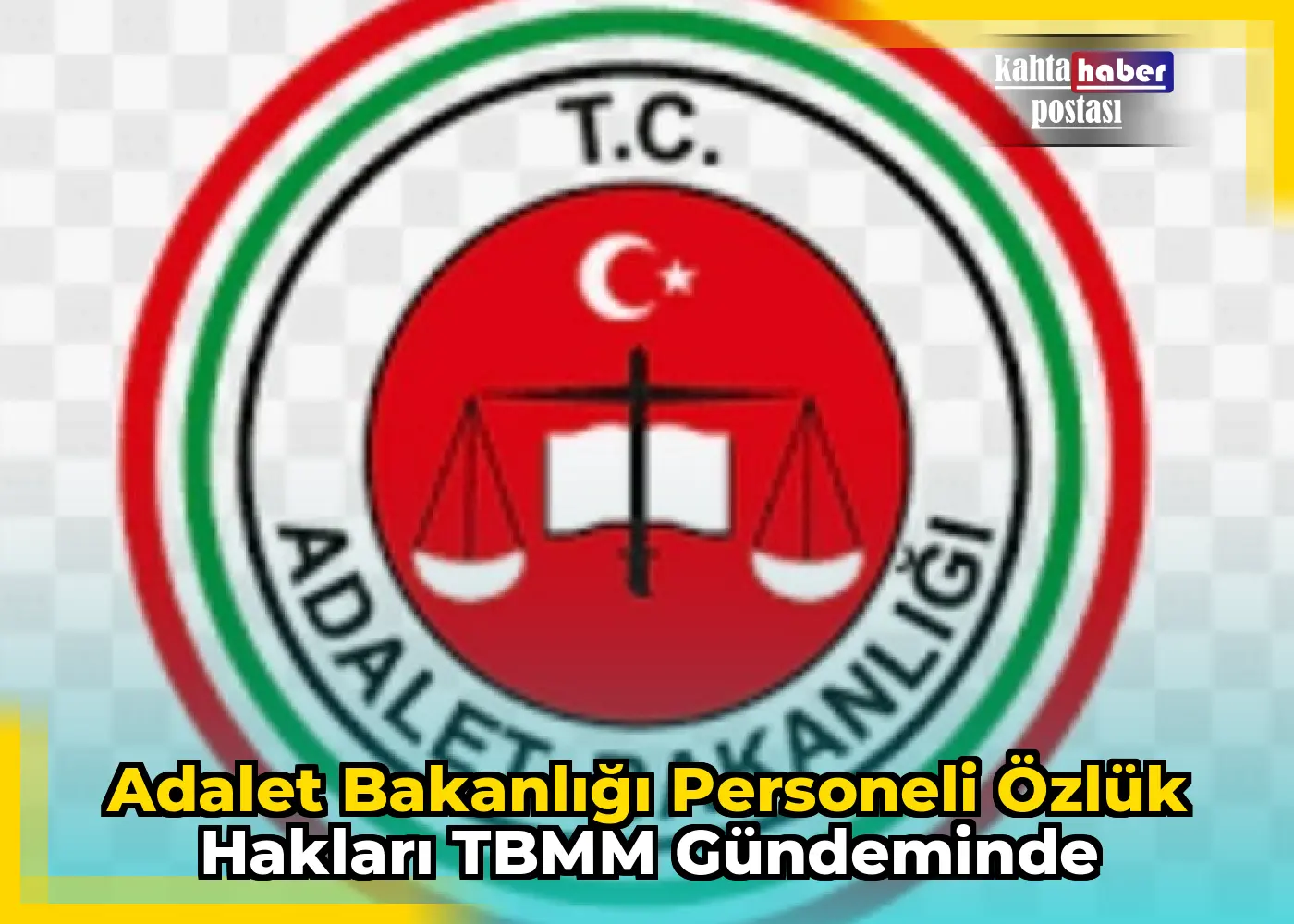 Adalet Bakanlığı Personeli Özlük Hakları TBMM Gündeminde
