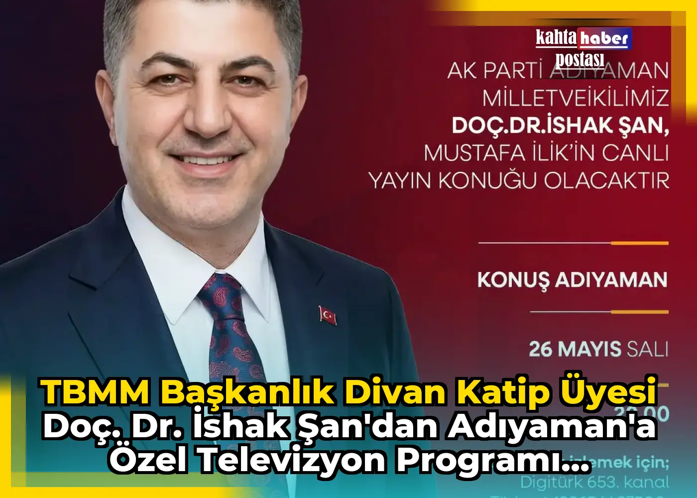 TBMM Başkanlık Divan Katip Üyesi Doç. Dr. İshak Şan'dan Adıyaman'a Özel Televizyon Programı Duyurusu